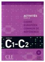 ACTIVITES POUR LE CADRE EUROPEEN NIVEAUX C1-C2 (+CDs)