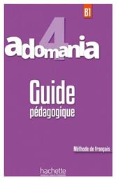 ADOMANIA 4 B1 GUIDE PEDAGOGIQUE