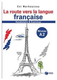 La route vers la langue francaise, Vocabulaire et exercices: Niveau A2