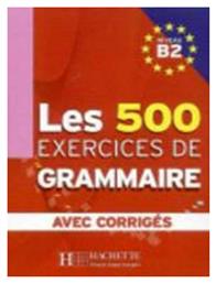 LES EXERCICES DE GRAMMAIRE B2 (+CORRIGES) (500 EXERCICES)