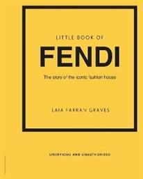 Little Book Of Fendi The Story Of The Iconic Fashion Brand Laia Farran Graves