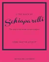 Little Book of Schiaparelli : The Story of the Iconic Fashion Designer