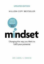 Mindset, Changing The Way You think To Fulfil Your Potential