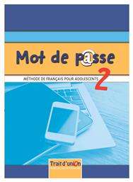 Mot de Passe 2, Eleve Methode de Francais pour Adolescents