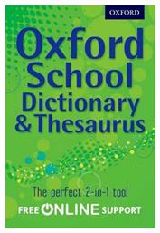 OXFORD SCHOOL DICTIONARY AND THESAURUS WITH FREE ONLINE SUPPORT N/E από το Filinda