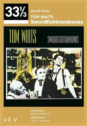 Tom Waits: Swordfish/trombones (33 1/3)